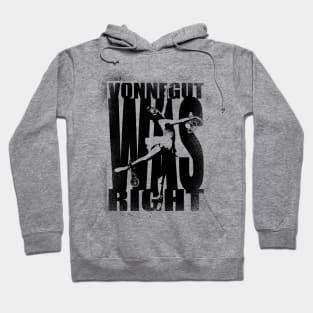 Vonnegut Was Right Hoodie